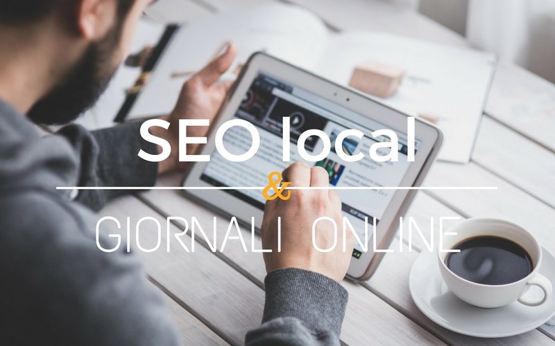 Ottenere visibilità locale: giornali online, seo local e altro